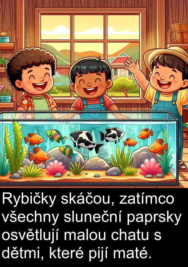 paprsky: Rybičky skáčou, zatímco všechny sluneční paprsky osvětlují malou chatu s dětmi, které pijí maté.