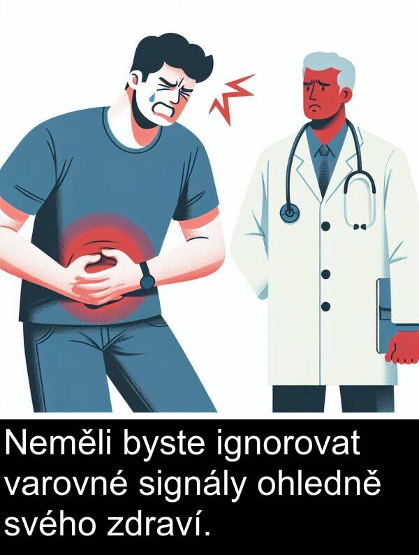 ignorovat: Neměli byste ignorovat varovné signály ohledně svého zdraví.