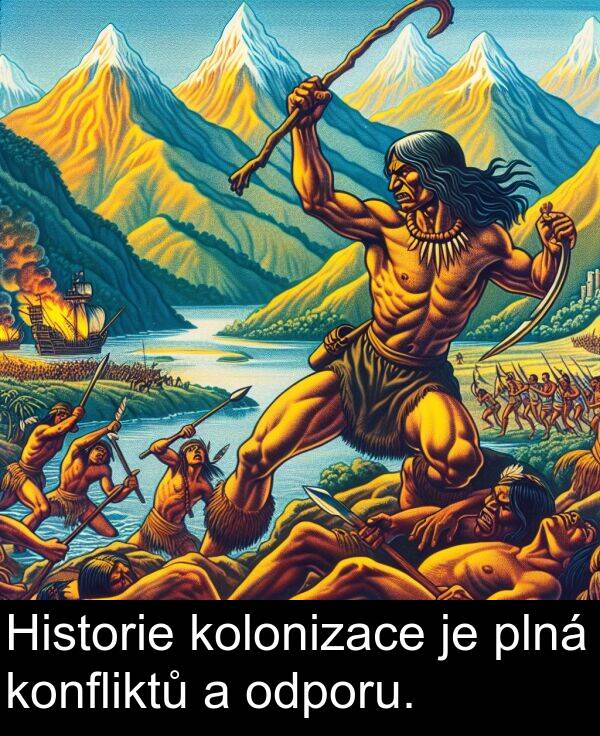 plná: Historie kolonizace je plná konfliktů a odporu.