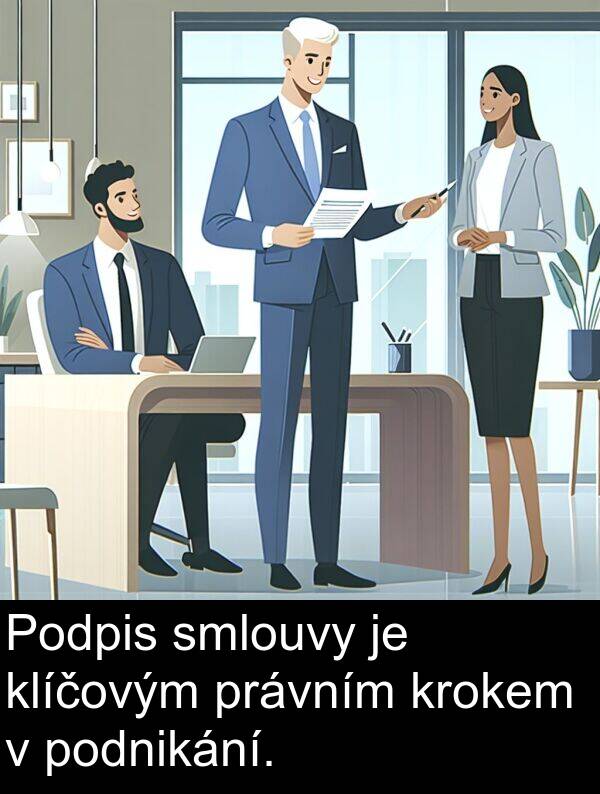 právním: Podpis smlouvy je klíčovým právním krokem v podnikání.