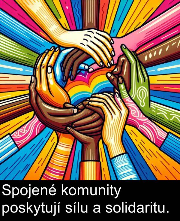 poskytují: Spojené komunity poskytují sílu a solidaritu.