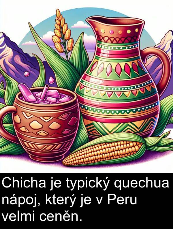 typický: Chicha je typický quechua nápoj, který je v Peru velmi ceněn.