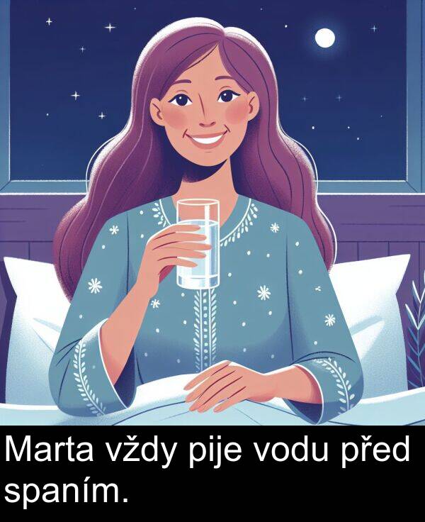 před: Marta vždy pije vodu před spaním.