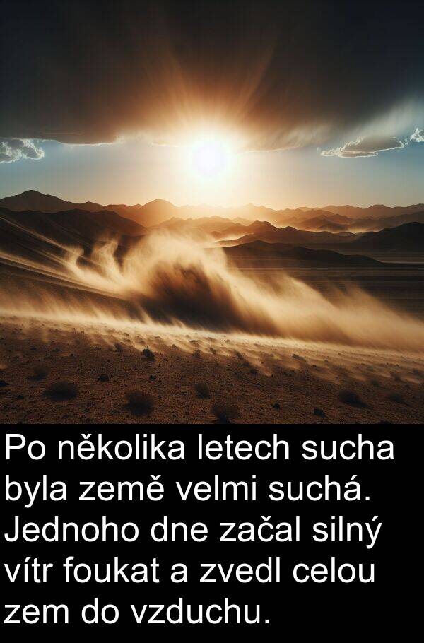 letech: Po několika letech sucha byla země velmi suchá. Jednoho dne začal silný vítr foukat a zvedl celou zem do vzduchu.