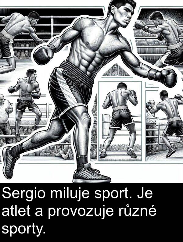 miluje: Sergio miluje sport. Je atlet a provozuje různé sporty.