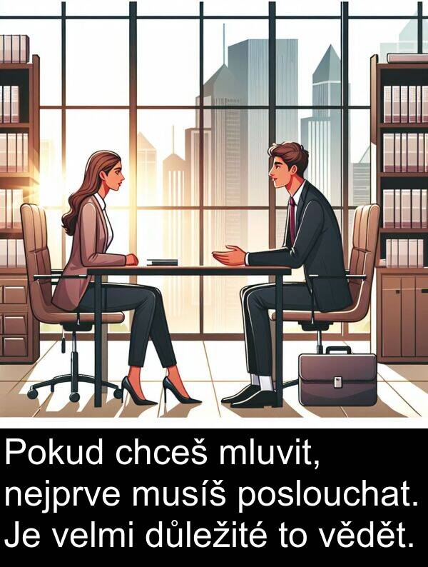 chceš: Pokud chceš mluvit, nejprve musíš poslouchat. Je velmi důležité to vědět.