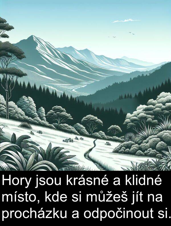 klidné: Hory jsou krásné a klidné místo, kde si můžeš jít na procházku a odpočinout si.