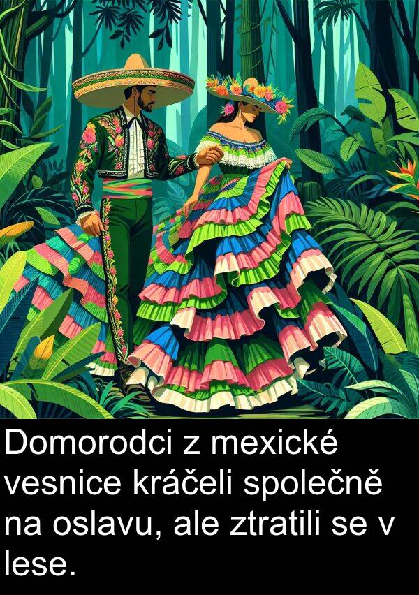 lese: Domorodci z mexické vesnice kráčeli společně na oslavu, ale ztratili se v lese.