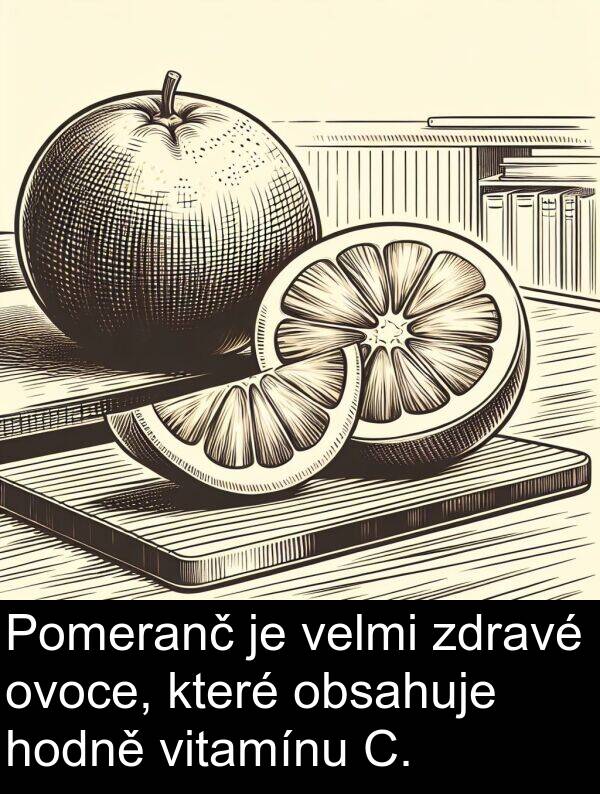 hodně: Pomeranč je velmi zdravé ovoce, které obsahuje hodně vitamínu C.