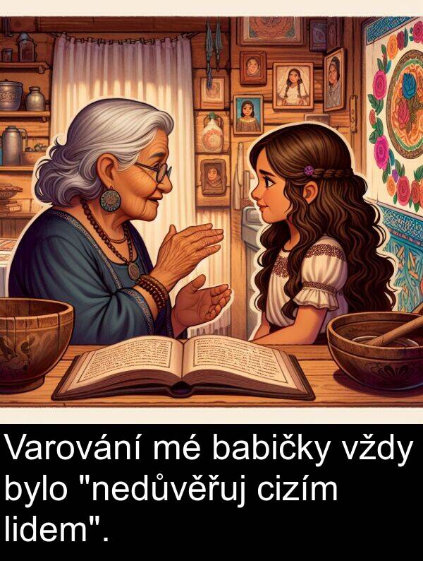 lidem: Varování mé babičky vždy bylo "nedůvěřuj cizím lidem".