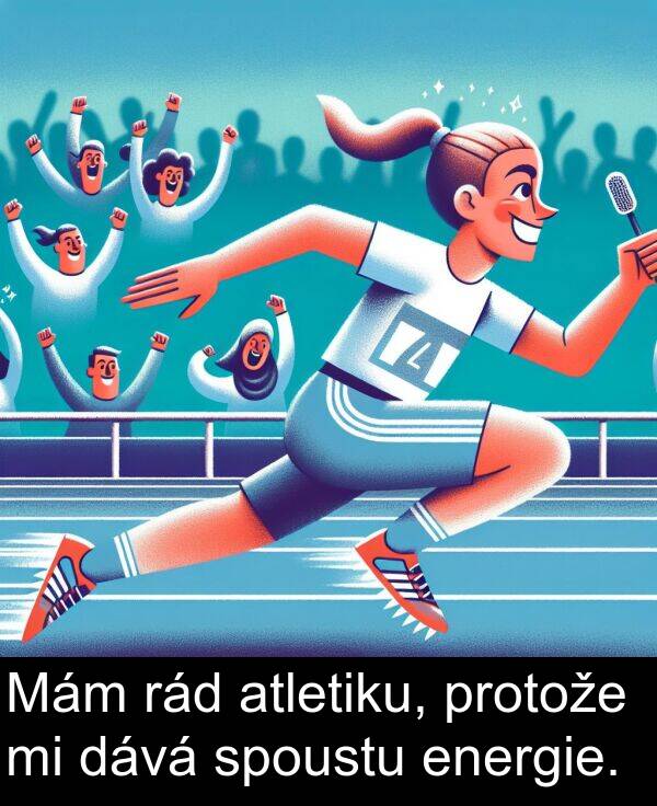 dává: Mám rád atletiku, protože mi dává spoustu energie.