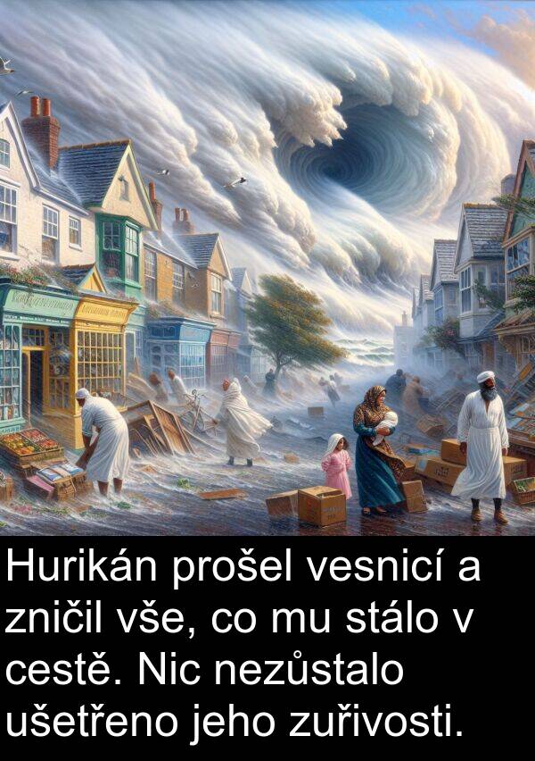 cestě: Hurikán prošel vesnicí a zničil vše, co mu stálo v cestě. Nic nezůstalo ušetřeno jeho zuřivosti.