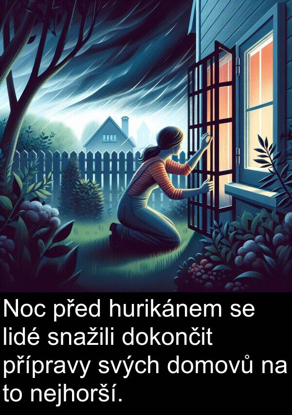 lidé: Noc před hurikánem se lidé snažili dokončit přípravy svých domovů na to nejhorší.