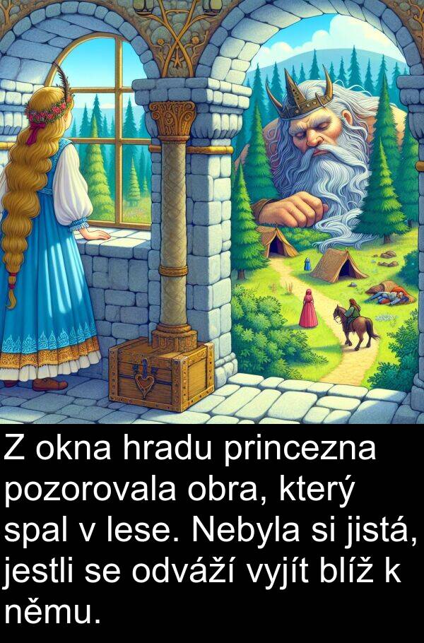 lese: Z okna hradu princezna pozorovala obra, který spal v lese. Nebyla si jistá, jestli se odváží vyjít blíž k němu.