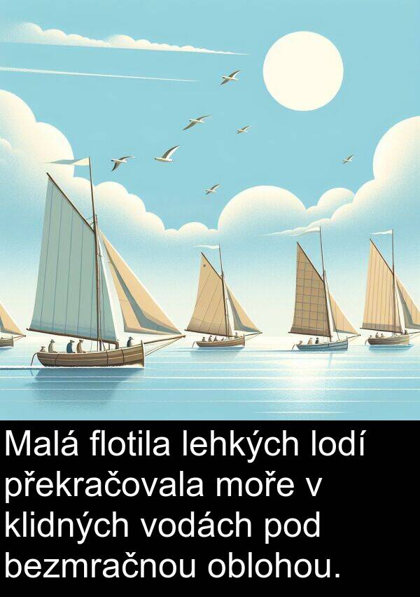 flotila: Malá flotila lehkých lodí překračovala moře v klidných vodách pod bezmračnou oblohou.