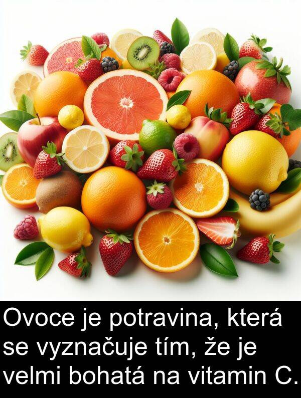 tím: Ovoce je potravina, která se vyznačuje tím, že je velmi bohatá na vitamin C.