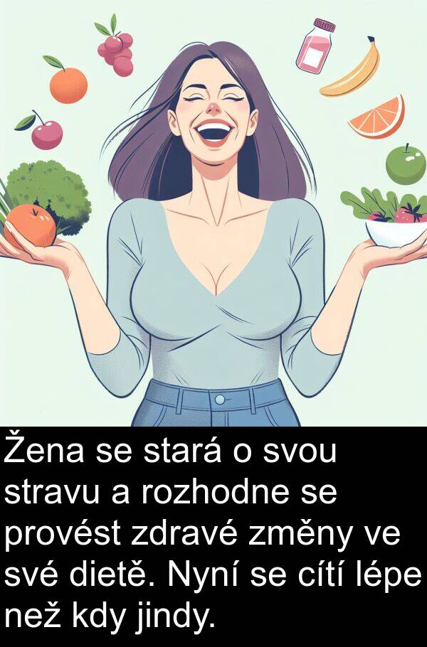 lépe: Žena se stará o svou stravu a rozhodne se provést zdravé změny ve své dietě. Nyní se cítí lépe než kdy jindy.