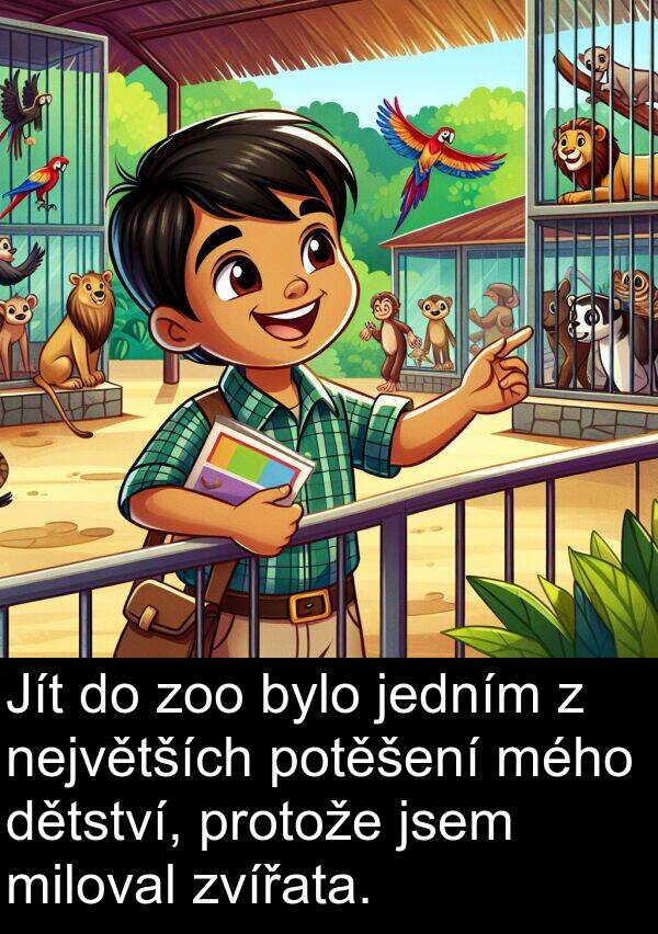 mého: Jít do zoo bylo jedním z největších potěšení mého dětství, protože jsem miloval zvířata.