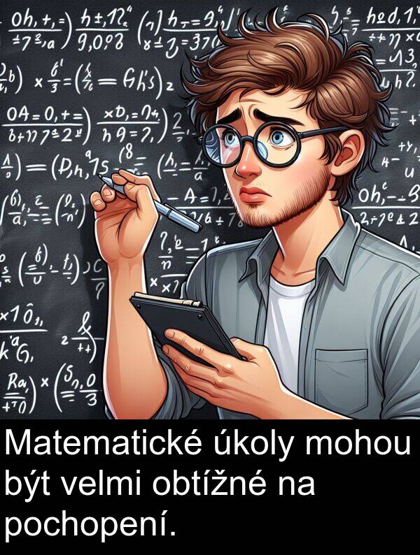 být: Matematické úkoly mohou být velmi obtížné na pochopení.