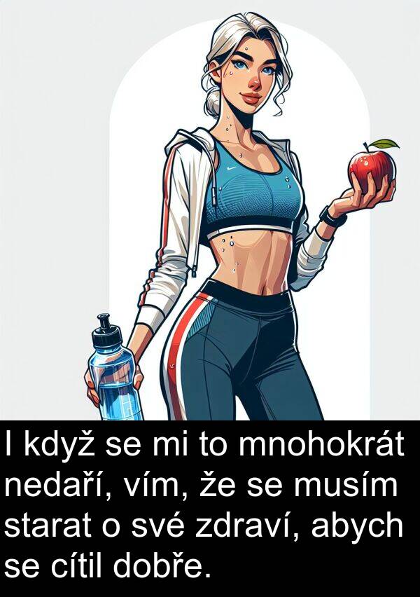 musím: I když se mi to mnohokrát nedaří, vím, že se musím starat o své zdraví, abych se cítil dobře.