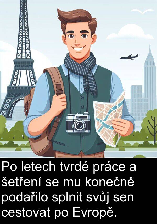 šetření: Po letech tvrdé práce a šetření se mu konečně podařilo splnit svůj sen cestovat po Evropě.