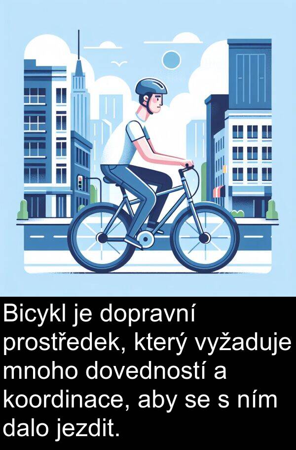 jezdit: Bicykl je dopravní prostředek, který vyžaduje mnoho dovedností a koordinace, aby se s ním dalo jezdit.