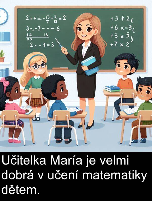 matematiky: Učitelka María je velmi dobrá v učení matematiky dětem.