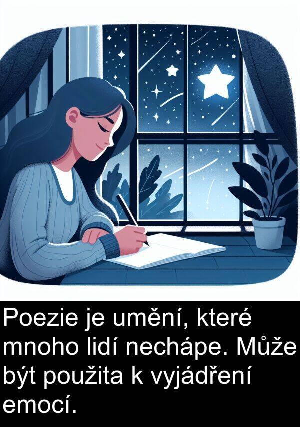 lidí: Poezie je umění, které mnoho lidí nechápe. Může být použita k vyjádření emocí.