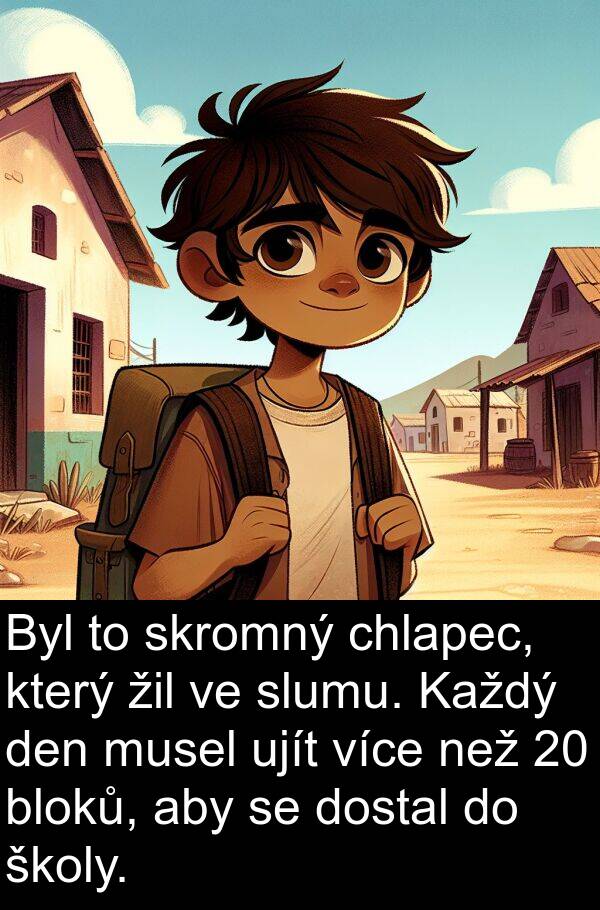 školy: Byl to skromný chlapec, který žil ve slumu. Každý den musel ujít více než 20 bloků, aby se dostal do školy.