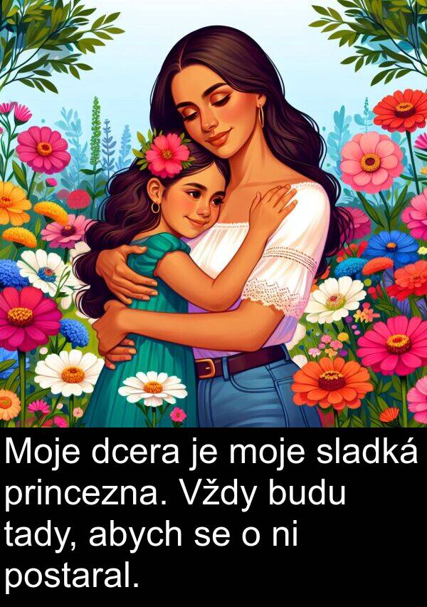 tady: Moje dcera je moje sladká princezna. Vždy budu tady, abych se o ni postaral.