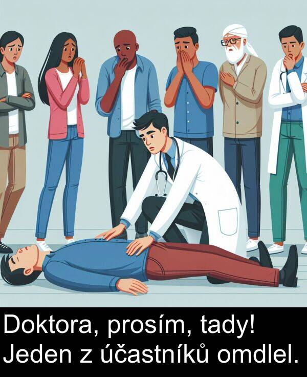 tady: Doktora, prosím, tady! Jeden z účastníků omdlel.