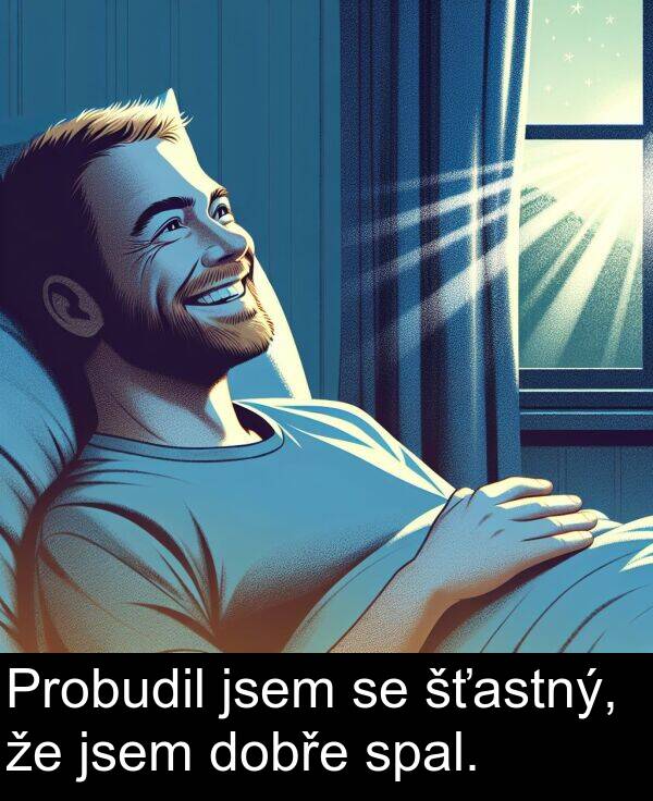 šťastný: Probudil jsem se šťastný, že jsem dobře spal.