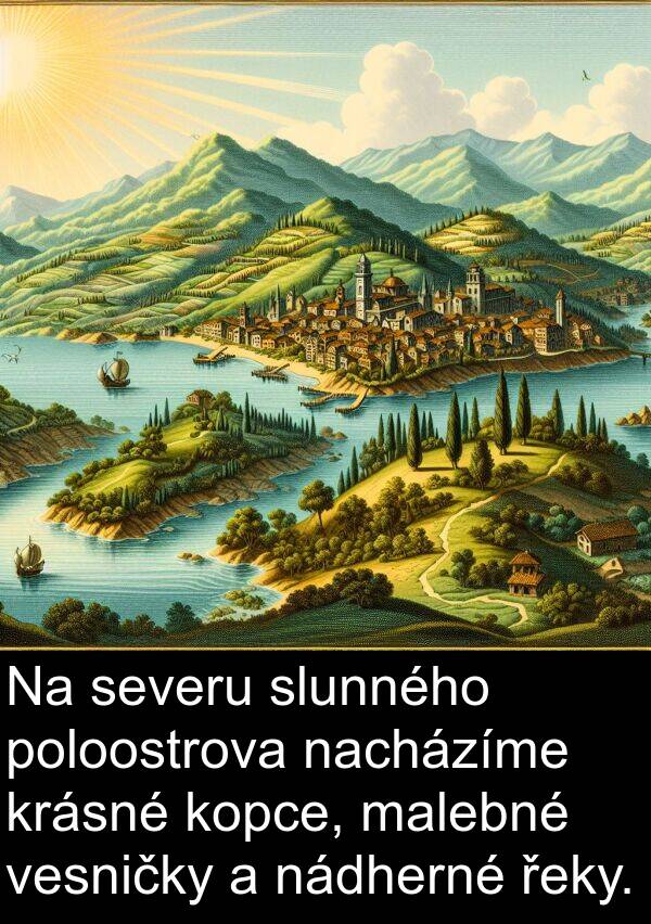 malebné: Na severu slunného poloostrova nacházíme krásné kopce, malebné vesničky a nádherné řeky.