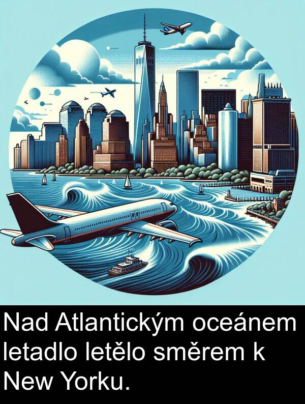 letadlo: Nad Atlantickým oceánem letadlo letělo směrem k New Yorku.