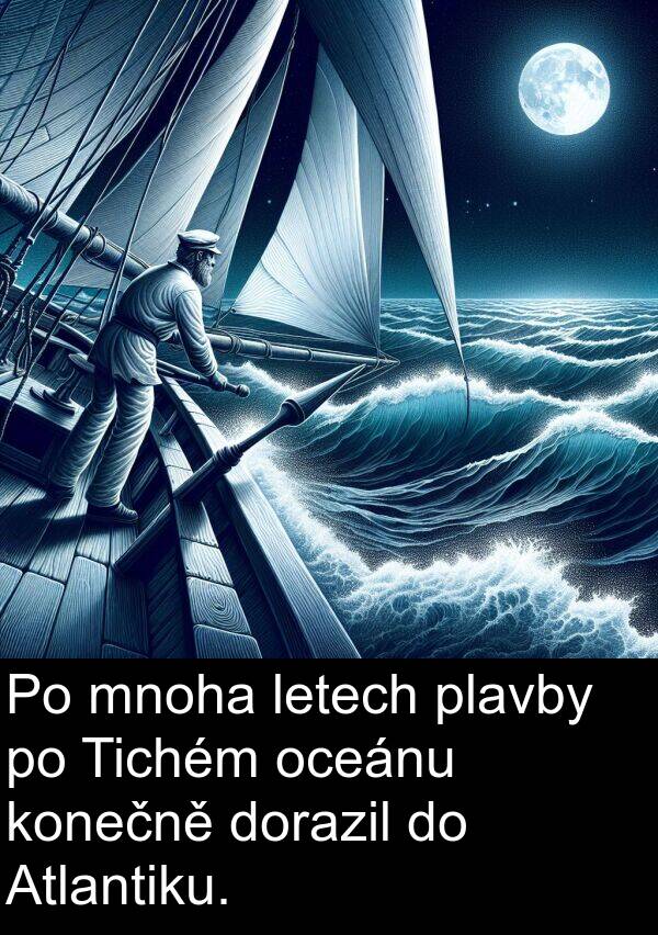 letech: Po mnoha letech plavby po Tichém oceánu konečně dorazil do Atlantiku.