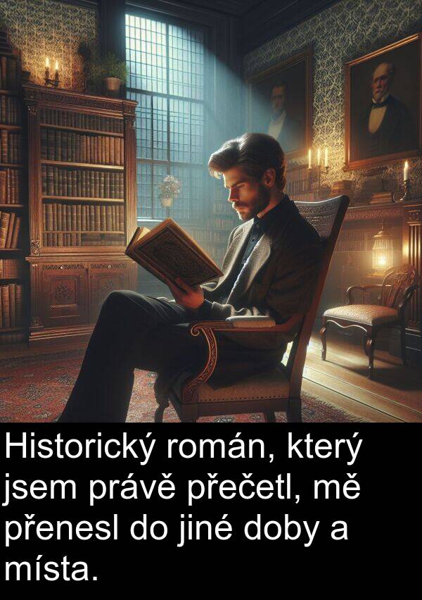 přečetl: Historický román, který jsem právě přečetl, mě přenesl do jiné doby a místa.