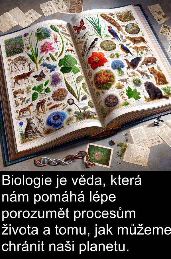 lépe: Biologie je věda, která nám pomáhá lépe porozumět procesům života a tomu, jak můžeme chránit naši planetu.