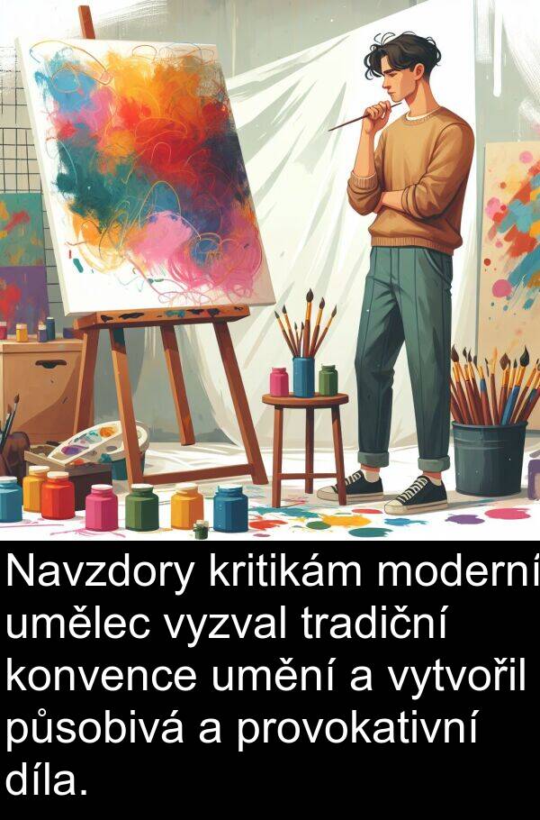 umělec: Navzdory kritikám moderní umělec vyzval tradiční konvence umění a vytvořil působivá a provokativní díla.
