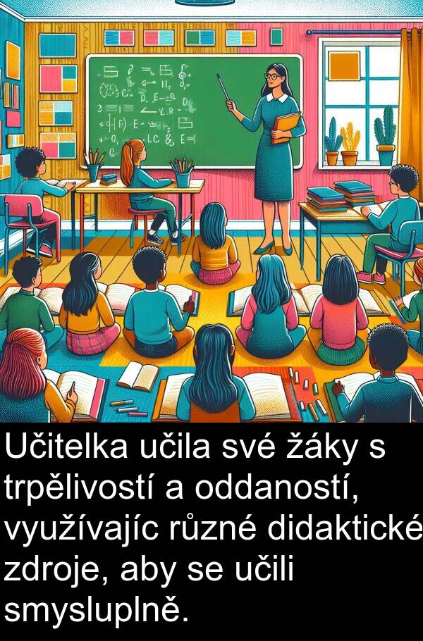 učili: Učitelka učila své žáky s trpělivostí a oddaností, využívajíc různé didaktické zdroje, aby se učili smysluplně.