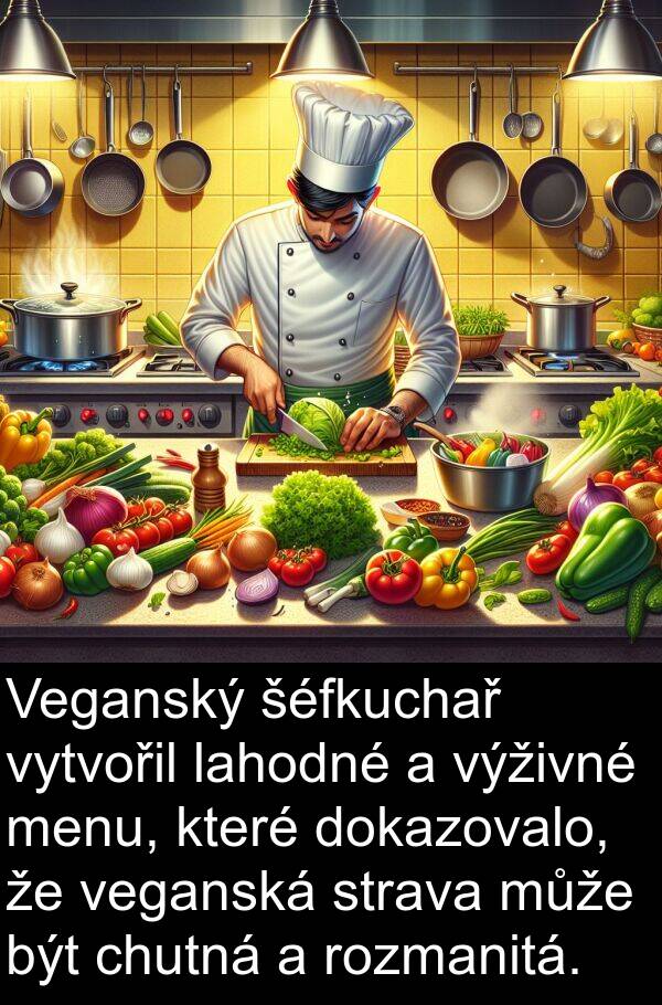 šéfkuchař: Veganský šéfkuchař vytvořil lahodné a výživné menu, které dokazovalo, že veganská strava může být chutná a rozmanitá.