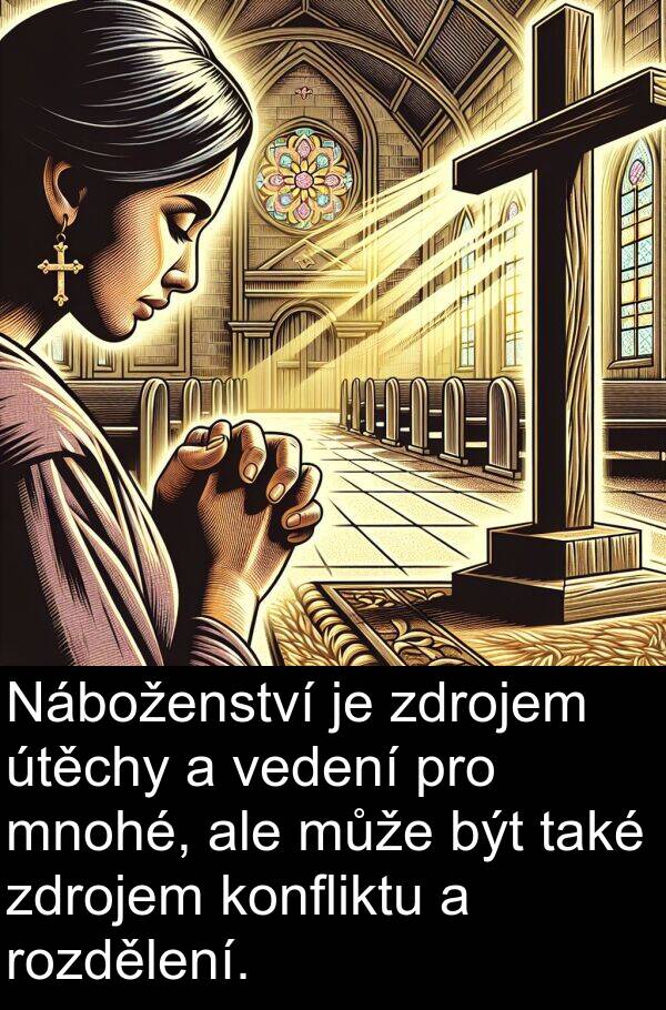 také: Náboženství je zdrojem útěchy a vedení pro mnohé, ale může být také zdrojem konfliktu a rozdělení.