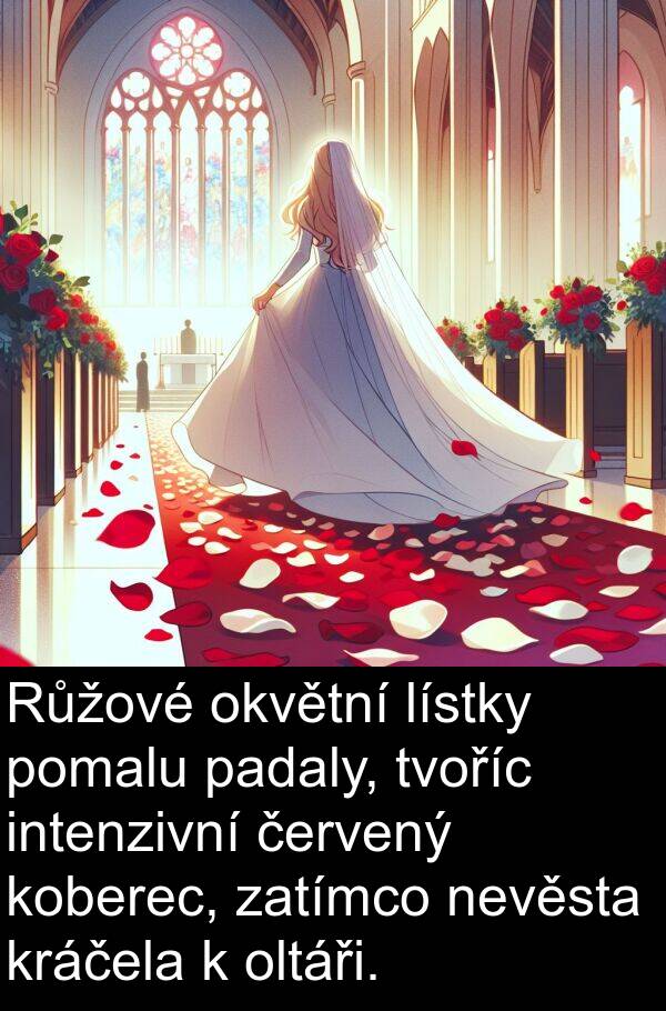 červený: Růžové okvětní lístky pomalu padaly, tvoříc intenzivní červený koberec, zatímco nevěsta kráčela k oltáři.