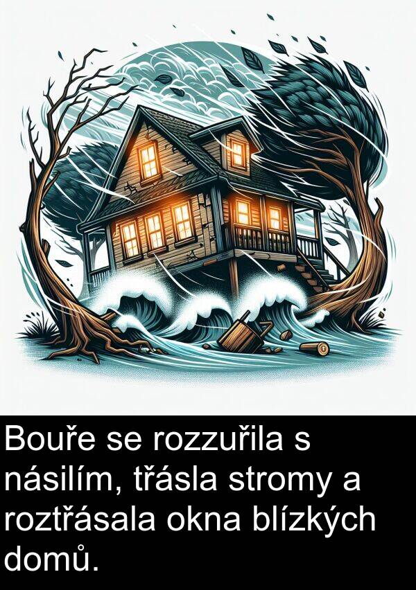 blízkých: Bouře se rozzuřila s násilím, třásla stromy a roztřásala okna blízkých domů.