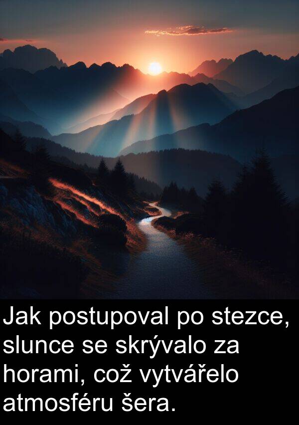 postupoval: Jak postupoval po stezce, slunce se skrývalo za horami, což vytvářelo atmosféru šera.