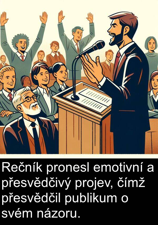 emotivní: Rečník pronesl emotivní a přesvědčivý projev, čímž přesvědčil publikum o svém názoru.