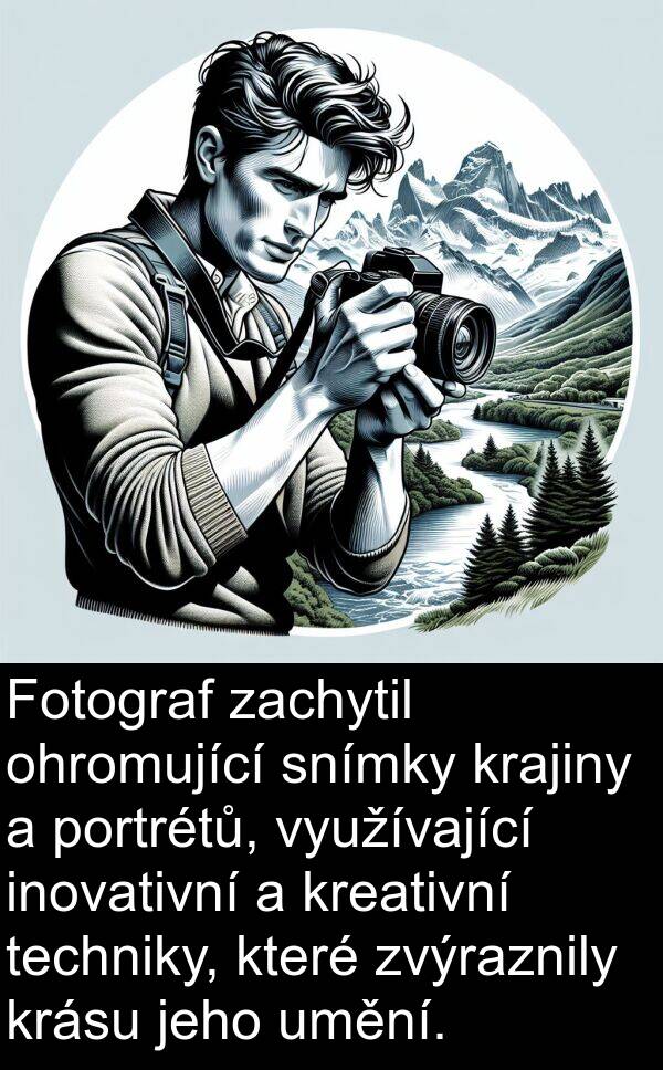 techniky: Fotograf zachytil ohromující snímky krajiny a portrétů, využívající inovativní a kreativní techniky, které zvýraznily krásu jeho umění.