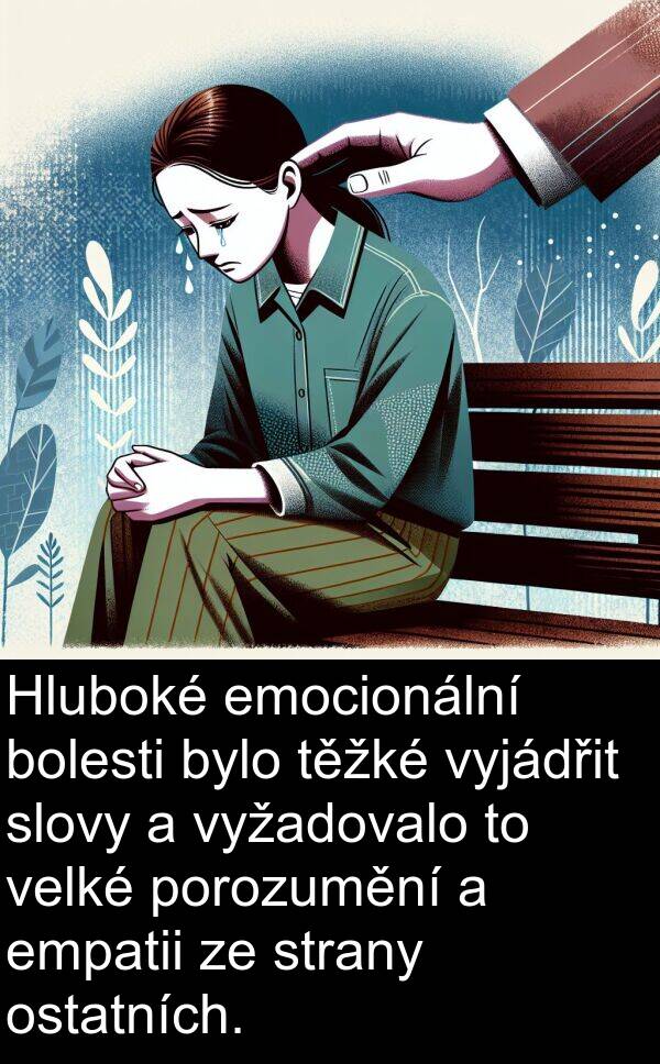 emocionální: Hluboké emocionální bolesti bylo těžké vyjádřit slovy a vyžadovalo to velké porozumění a empatii ze strany ostatních.