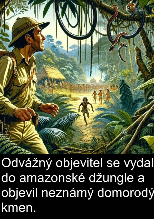 objevitel: Odvážný objevitel se vydal do amazonské džungle a objevil neznámý domorodý kmen.