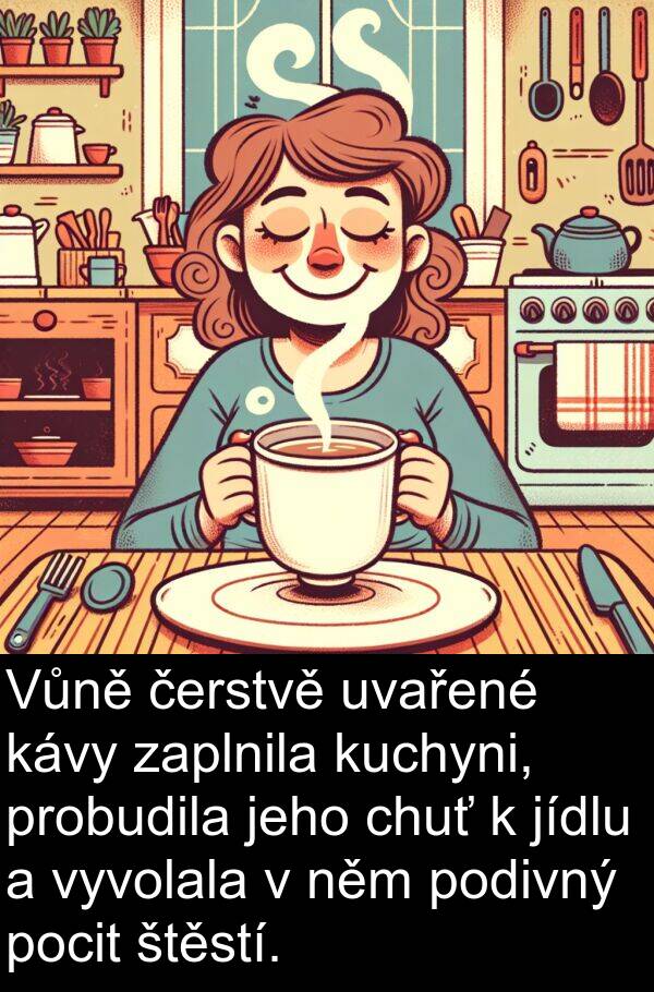 štěstí: Vůně čerstvě uvařené kávy zaplnila kuchyni, probudila jeho chuť k jídlu a vyvolala v něm podivný pocit štěstí.