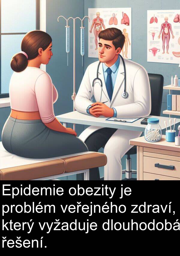 veřejného: Epidemie obezity je problém veřejného zdraví, který vyžaduje dlouhodobá řešení.